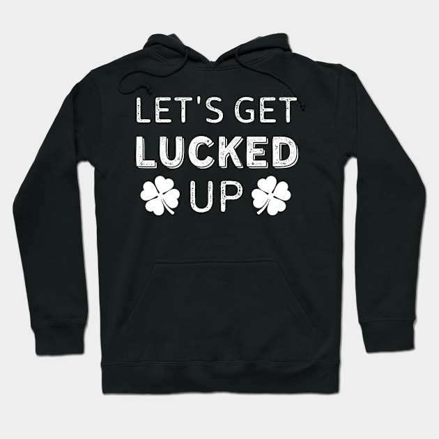 Let's Get Lucked Up Hoodie by Arts-lf